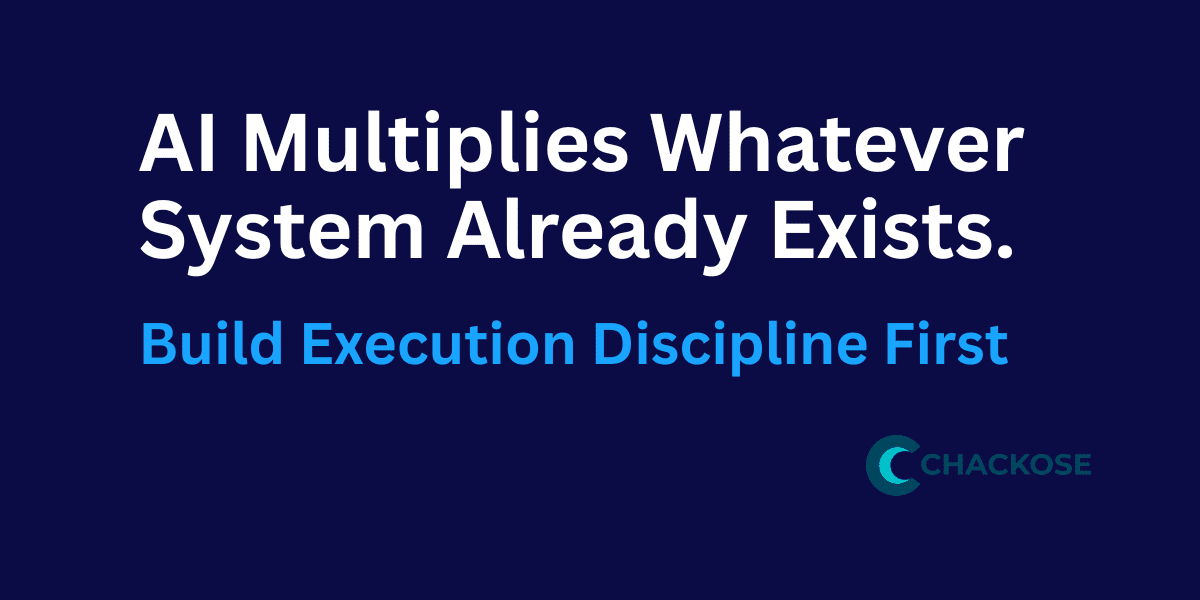 Insights AI multiplies whatever system already exists — CHACKOSE execution discipline banner.